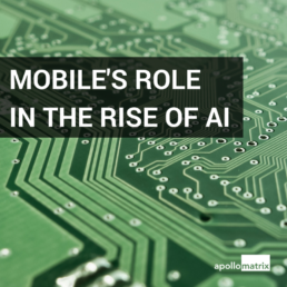 Mobile's Role in the Rise of AI